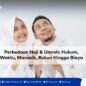 perbedaan-haji-dan-umroh-biaya-hukum-rukun