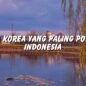 8 Drama Korea yang Paling Populer di Indonesia