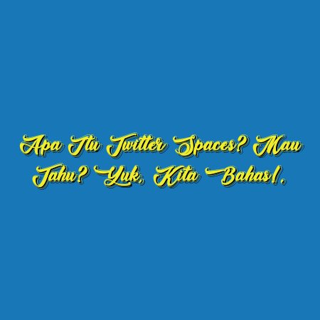 Apa itu Twitter Spaces? Mau Tahu? Yuk, Kita Bahas!.