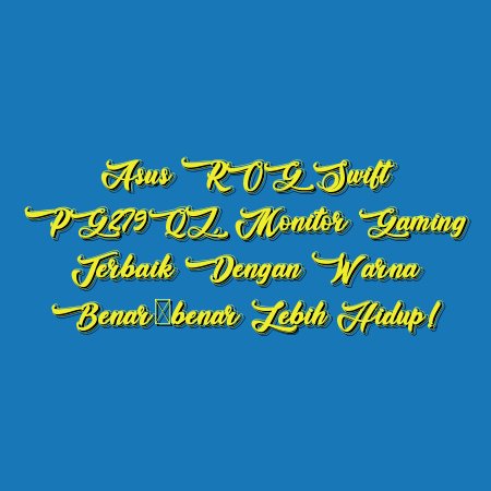 Asus ROG Swift PG279QZ, Monitor Gaming Terbaik dengan Warna Benar-benar Lebih Hidup!