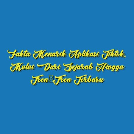 Fakta Menarik Aplikasi Tiktok, Mulai dari Sejarah Hingga Tren-Tren Terbaru