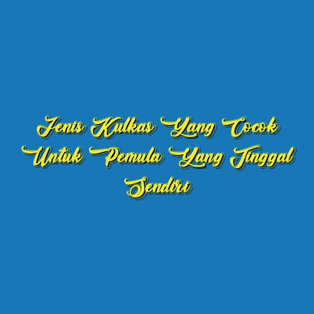 Jenis Kulkas yang Cocok untuk Pemula yang Tinggal Sendiri