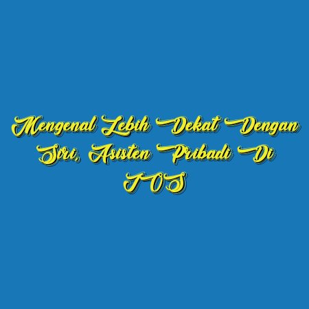 Mengenal Lebih Dekat dengan Siri, Asisten Pribadi di iOS