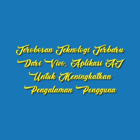 Terobosan Teknologi Terbaru dari Vivo, Aplikasi AI untuk Meningkatkan Pengalaman Pengguna