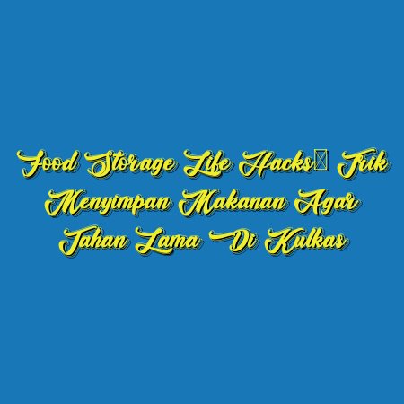 Food Storage Life Hacks: Trik Menyimpan Makanan agar Tahan Lama di Kulkas