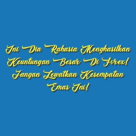 Ini Dia Rahasia Menghasilkan Keuntungan Besar di Forex! Jangan Lewatkan Kesempatan Emas Ini!