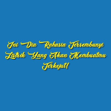 Ini Dia Rahasia Tersembunyi Listrik yang Akan Membuatmu Terkejut!