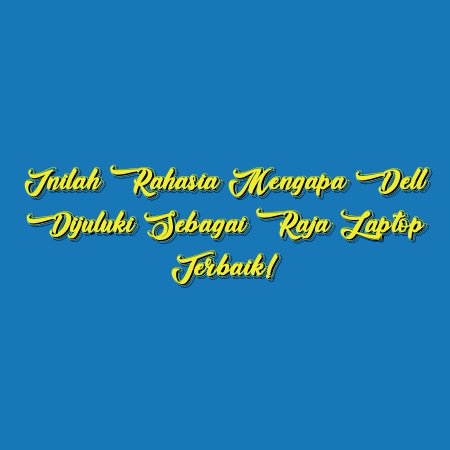 Inilah Rahasia Mengapa Dell Dijuluki sebagai Raja Laptop Terbaik!
