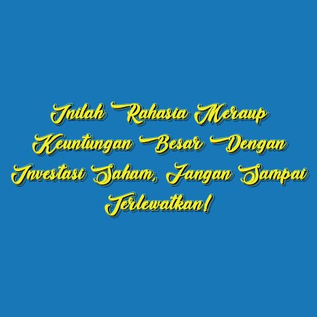 Inilah Rahasia Meraup Keuntungan Besar dengan Investasi Saham, Jangan Sampai Terlewatkan!