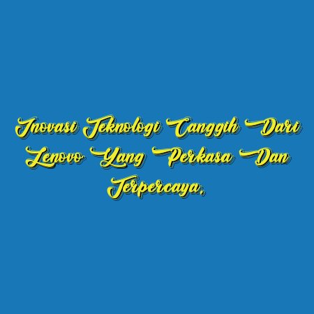 Inovasi Teknologi Canggih dari Lenovo yang Perkasa dan Terpercaya.