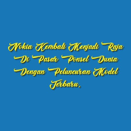 Nokia Kembali Menjadi Raja di Pasar Ponsel Dunia dengan Peluncuran Model Terbaru.