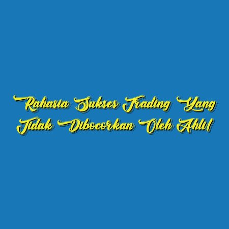 Rahasia Sukses Trading yang Tidak Dibocorkan oleh Ahli!