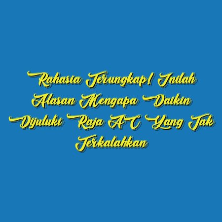 Rahasia Terungkap! Inilah Alasan Mengapa Daikin Dijuluki Raja AC yang Tak Terkalahkan