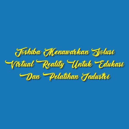 Toshiba Menawarkan Solusi Virtual Reality untuk Edukasi dan Pelatihan Industri