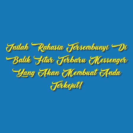 Inilah Rahasia Tersembunyi di Balik Fitur Terbaru Messenger yang Akan Membuat Anda Terkejut!