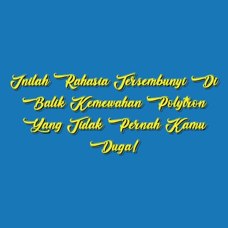 Inilah Rahasia Tersembunyi di Balik Kemewahan Polytron yang Tidak Pernah Kamu Duga!
