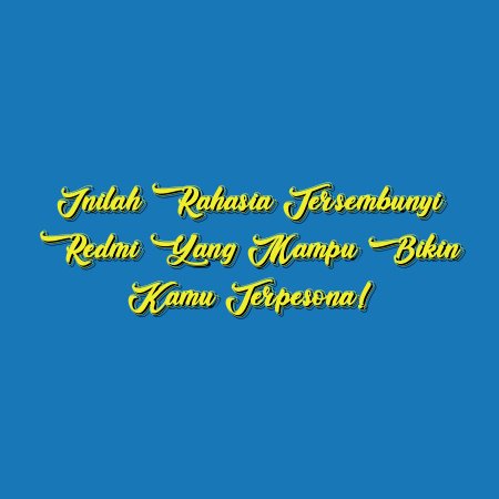 Inilah Rahasia Tersembunyi Redmi yang Mampu Bikin Kamu Terpesona!