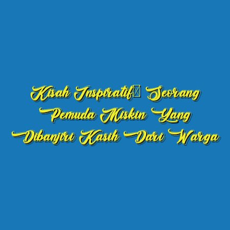 Kisah Inspiratif: Seorang Pemuda Miskin yang Dibanjiri Kasih dari Warga