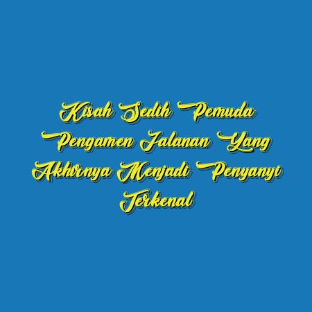 Kisah Sedih Pemuda Pengamen Jalanan yang Akhirnya Menjadi Penyanyi Terkenal