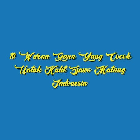 10 Warna Gaun yang Cocok untuk Kulit Sawo Matang Indonesia