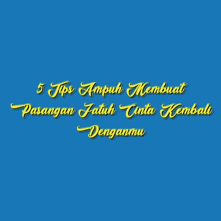 5 Tips Ampuh Membuat Pasangan Jatuh Cinta Kembali denganmu