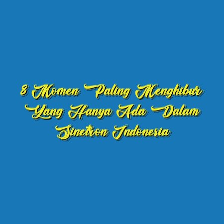 8 Momen Paling Menghibur yang Hanya Ada dalam Sinetron Indonesia