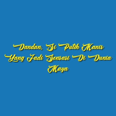 Dandan, Si Putih Manis yang Jadi Sensasi di Dunia Maya