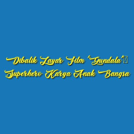 Dibalik Layar Film ‘Gundala’: Superhero Karya Anak Bangsa