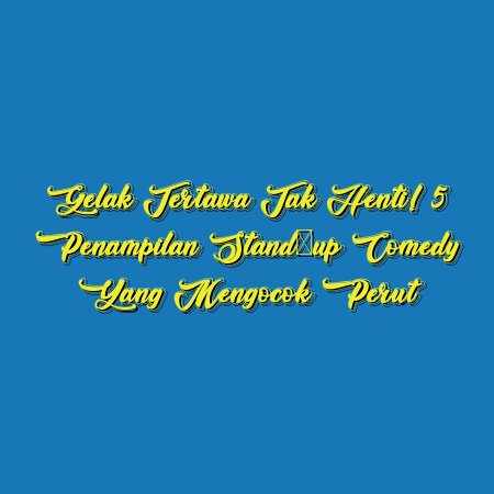 Gelak Tertawa Tak Henti! 5 Penampilan Stand-up Comedy yang Mengocok Perut