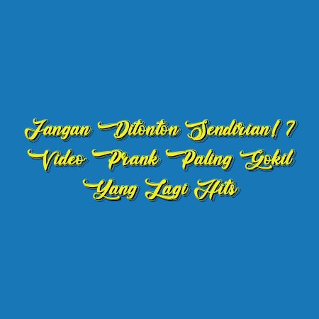 Jangan Ditonton Sendirian! 7 Video Prank Paling Gokil yang Lagi Hits