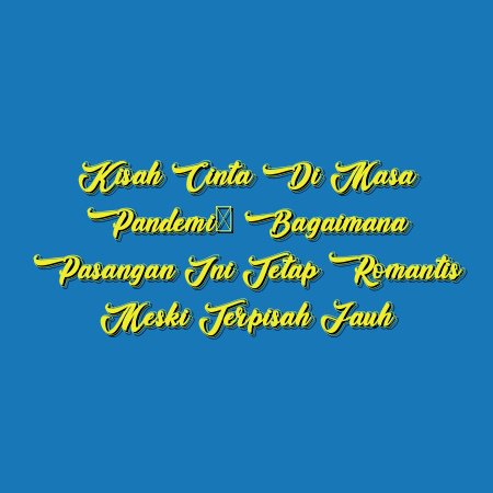 Kisah Cinta di Masa Pandemi: Bagaimana Pasangan Ini Tetap Romantis Meski Terpisah Jauh