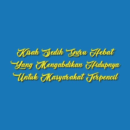 Kisah Sedih Guru Hebat yang Mengabdikan Hidupnya untuk Masyarakat Terpencil