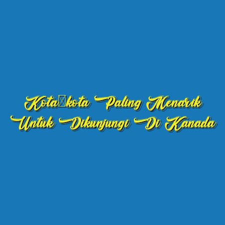 Kota-kota Paling Menarik untuk Dikunjungi di Kanada