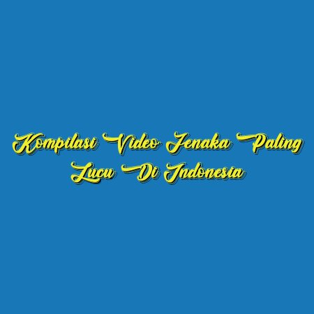 Kompilasi Video Jenaka Paling Lucu di Indonesia