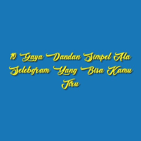 10 Gaya Dandan Simpel ala Selebgram yang Bisa Kamu Tiru