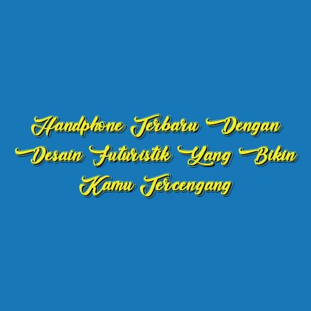 Handphone Terbaru dengan Desain Futuristik yang Bikin Kamu Tercengang