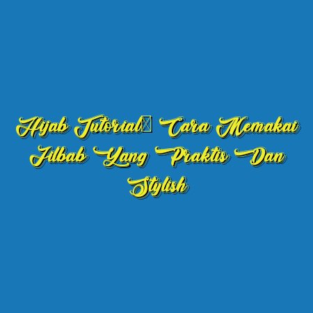 Hijab Tutorial: Cara Memakai Jilbab yang Praktis dan Stylish