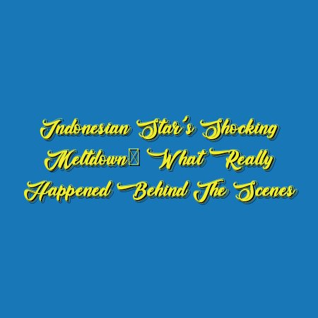 Indonesian Star’s Shocking Meltdown: What Really Happened Behind the Scenes