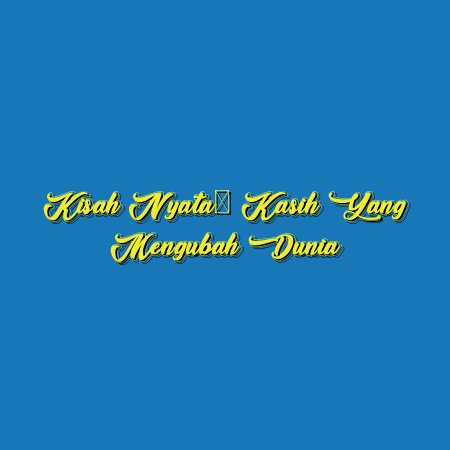 Kisah Nyata: Kasih yang Mengubah Dunia