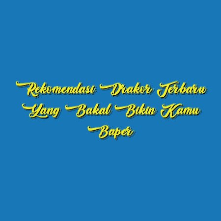 Rekomendasi Drakor Terbaru yang Bakal Bikin Kamu Baper