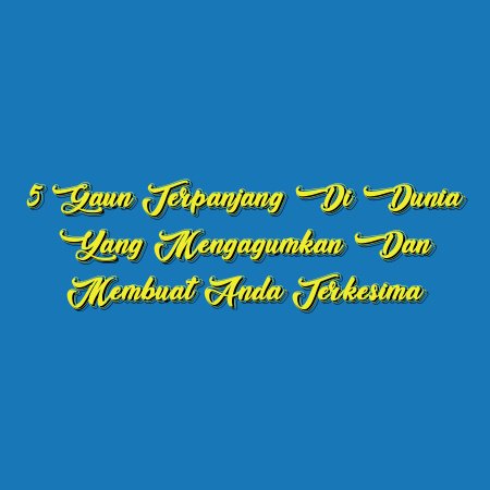 5 Gaun Terpanjang di Dunia yang Mengagumkan dan Membuat Anda Terkesima