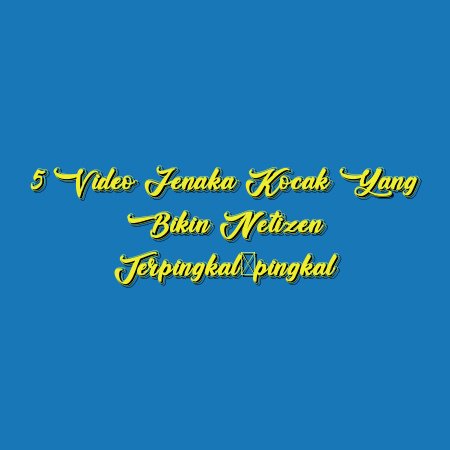 5 Video Jenaka Kocak yang Bikin Netizen Terpingkal-pingkal