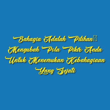 Bahagia adalah Pilihan: Mengubah Pola Pikir Anda untuk Menemukan Kebahagiaan yang Sejati