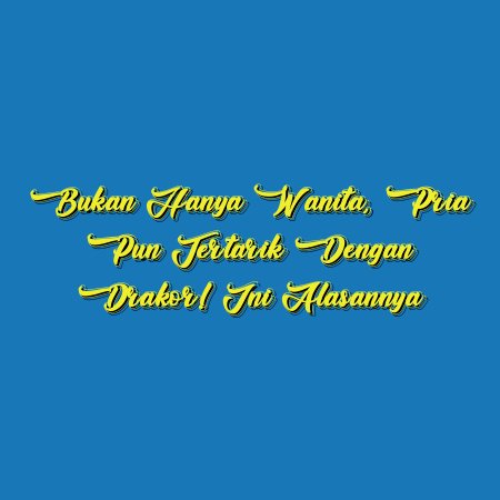 Bukan Hanya Wanita, Pria Pun Tertarik dengan Drakor! Ini Alasannya