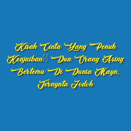 Kisah Cinta yang Penuh Keajaiban: Dua Orang Asing Bertemu di Dunia Maya, Ternyata Jodoh