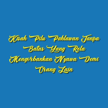 Kisah Pilu Pahlawan Tanpa Batas yang Rela Mengorbankan Nyawa Demi Orang Lain