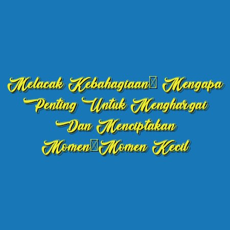 Melacak Kebahagiaan: Mengapa Penting untuk Menghargai dan Menciptakan Momen-Momen Kecil