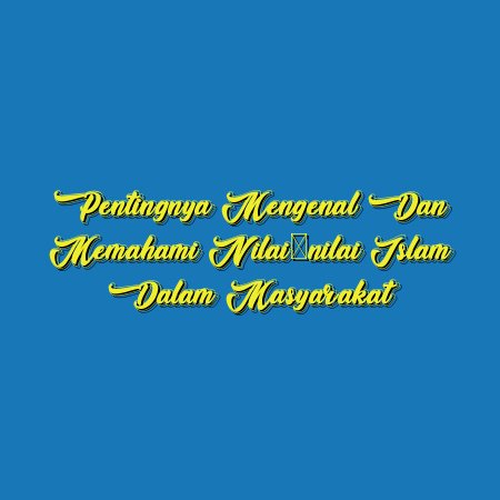Pentingnya Mengenal dan Memahami Nilai-nilai Islam dalam Masyarakat