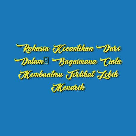 Rahasia Kecantikan Dari Dalam: Bagaimana Cinta Membuatmu Terlihat Lebih Menarik
