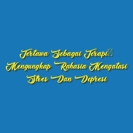 Tertawa sebagai Terapi: Mengungkap Rahasia Mengatasi Stres dan Depresi